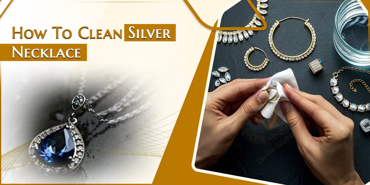 How To Clean Silver Necklace