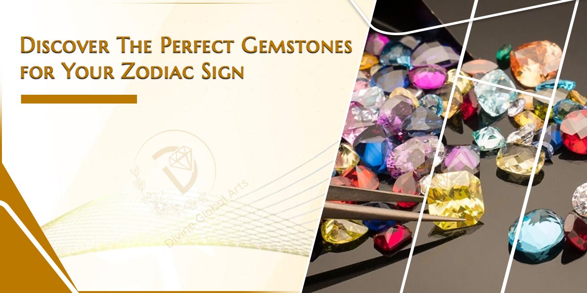 Discover The Perfect Gemstones for Your Zodiac Sign